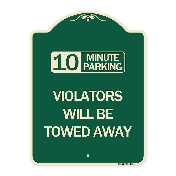 10 Minute Parking Violators Will Towed Away Heavy-Gauge Aluminum Sign, 24" x 18", G-1824-24641